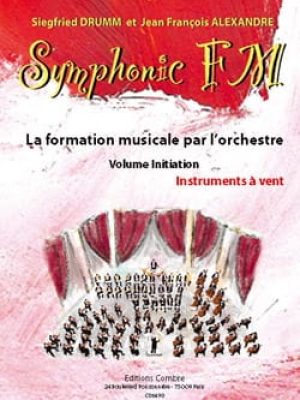 Symphonic FM Initiation : Elève : Instruments à vent / Drumm Siegfried – Alexandre Jean François