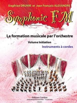 Symphonic FM Initiation : Elève : Instruments à cordes / Drumm Siegfried – Alexandre Jean François