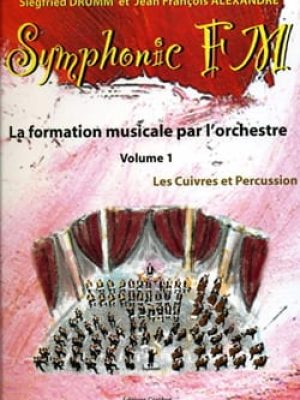 Symphonic FM Vol.1 : Elève : Cuivres et Percussion / Drumm Siegfried – Alexandre Jean François