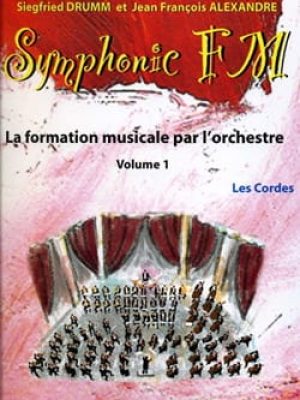 Symphonic FM Vol.1 : Elève : Les Cordes / Drumm Siegfried – Alexandre Jean François