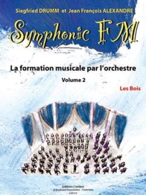 Symphonic FM Vol.2 : Elève : Les Bois / Drumm Siegfried – Alexandre Jean François