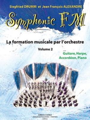 Symphonic FM Vol.2 : Elève : Guitare, Harpe, Accordéon et Piano / Drumm Siegfried – Alexandre Jean François
