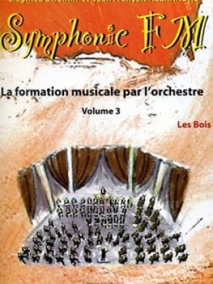 Symphonic FM Vol.3 : Elève : Les Bois / Drumm Siegfried – Alexandre Jean François