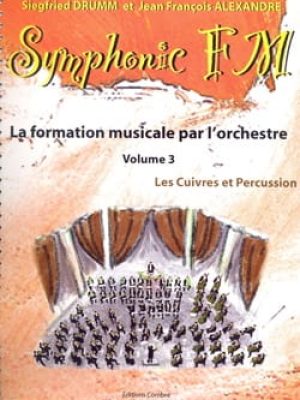 Symphonic FM Vol.3 : Elève : Cuivres et Percussion / Drumm Siegfried – Alexandre Jean François