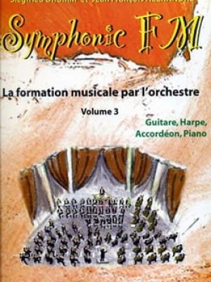 Symphonic FM Vol.3 : Elève : Guitare, Harpe, Accordéon et Piano / Drumm Siegfried – Alexandre Jean François