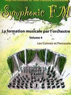 Symphonic FM Vol.4 : Elève : Cuivres et Percussion / Drumm Siegfried – Alexandre Jean François