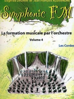 Symphonic FM Vol.4 : Elève : Les Cordes / Drumm Siegfried – Alexandre Jean François