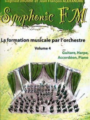 Symphonic FM Vol.4 : Elève : Guitare, Harpe, Accordéon et Piano / Drumm Siegfried – Alexandre Jean François