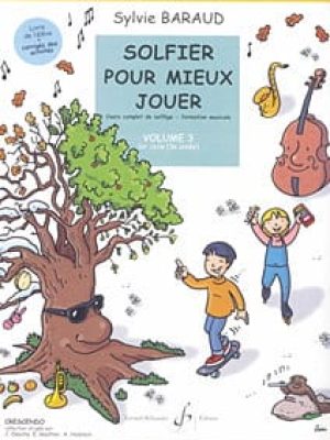 Solfier pour mieux jouer volume 3 / Baraud Sylvie