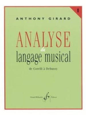 Analyse du langage musical volume 1 : de corelli a debussy / Girard Anthony