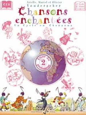 Chansons enchantees volume 2 – livre du professeur / Vonderscher Arielle