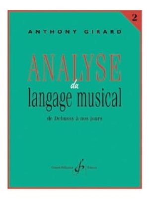 Analyse du langage musical volume 2 : de debussy a nos jours / Girard Anthony