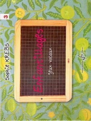 Enfantillages – jeux vocaux volume 3 – 1er cycle im3 / Krebs Sophie