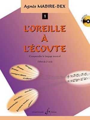 L&rsquo;oreille a l&rsquo;ecoute volume 1 / Mabire-Bex Agnes CD inclus