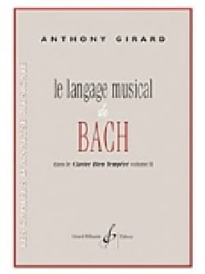 Le langage musical de bach dans le clavier bien tempere volume ii / Girard Anthony
