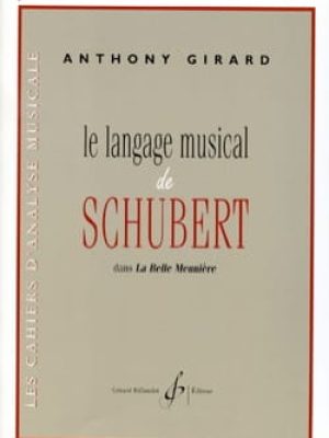 Le langage musical de schubert dans la belle meuniere / Girard Anthony