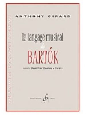 Le langage musical de bartok–dans le quatrieme quatuor a cordes / Girard Anthony