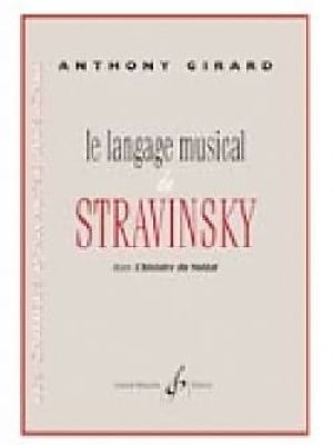 Le langage musical de stravinsky dans l&rsquo;histoire du soldat / Girard Anthony