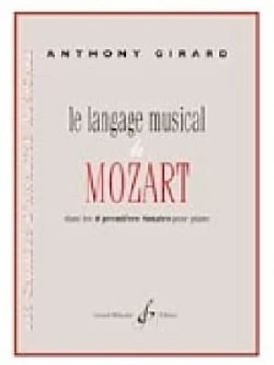 Le langage musical de mozart dans les 6 premieres sonates pour piano / Girard Anthony