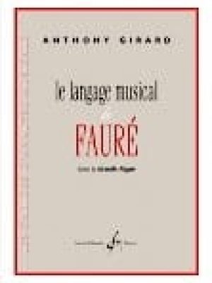 Le langage musical de faure dans le quintette n°2 opus 115 pour piano et quatuor a cordes / Girard Anthony
