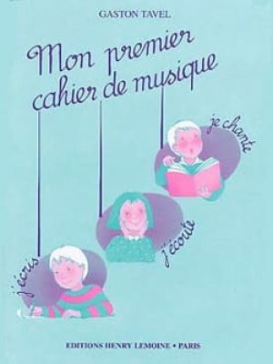 Mon premier cahier de musique / Tavel Gaston