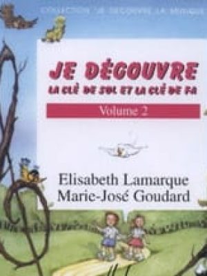 Je découvre la clé de Sol et Fa Vol.2 (CD) /Lamarque Elisabeth – Goudard Marie-José