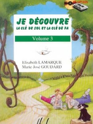 Je découvre la clé de Sol et Fa Vol.3 / Lamarque Elisabeth – Goudard Marie-José