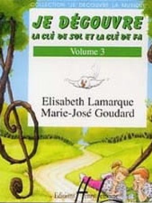 Je découvre la clé de Sol et Fa Vol.3 (CD) /Lamarque Elisabeth – Goudard Marie-José
