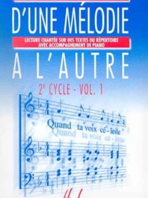 D&rsquo;une mélodie à l&rsquo;autre Vol.1 / Lamarque Elisabeth – Goudard Marie-José