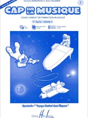 Cap sur la Musique Vol.1 – livret du professeur / Markarian Nathalie – Villemin Sylvie