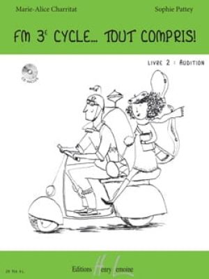 FM 3e cycle… Tout compris ! Livre 2 : Audition (CD inclus) / Charritat Marie-Alice – Pattey Sophie