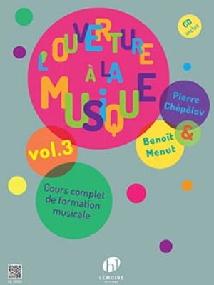 L&rsquo;ouverture à la musique Vol.3 (CD inclus) / Chepelov Pierre – Menut Benoît