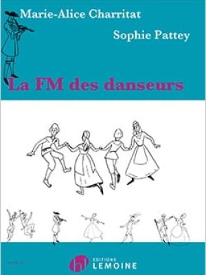 La FM des danseurs / Charritat Marie-Alice – Pattey Sophie
