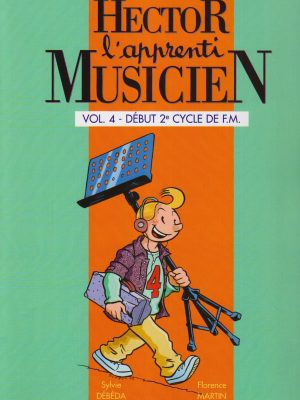 Hector, l&rsquo;apprenti musicien Vol.4 / Debeda Sylvie – Martin Florence