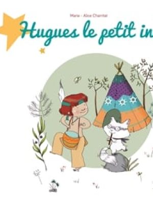 Les Contamalices : Hugues le petit indien / Charritat Marie-Alice